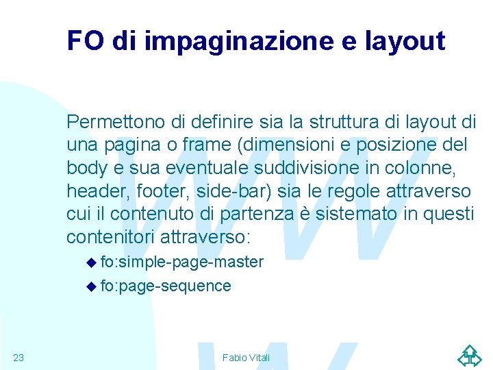 FO di impaginazione e layout WW Permettono di definire sia la struttura di layout