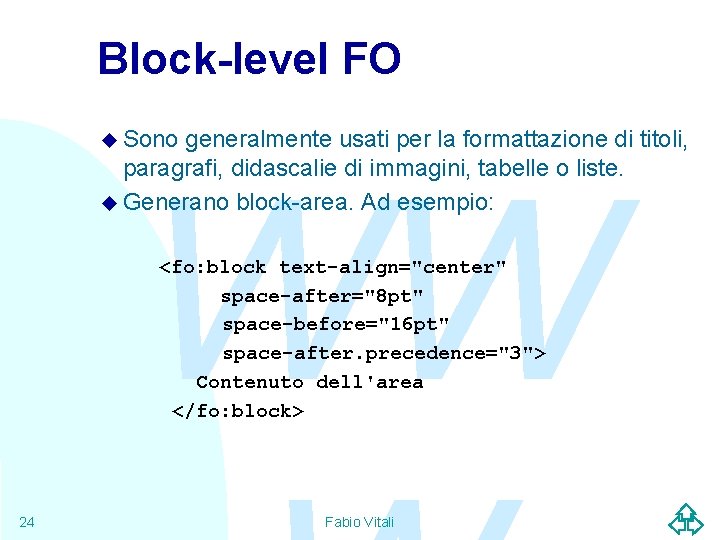 Block-level FO u Sono generalmente usati per la formattazione di titoli, paragrafi, didascalie di