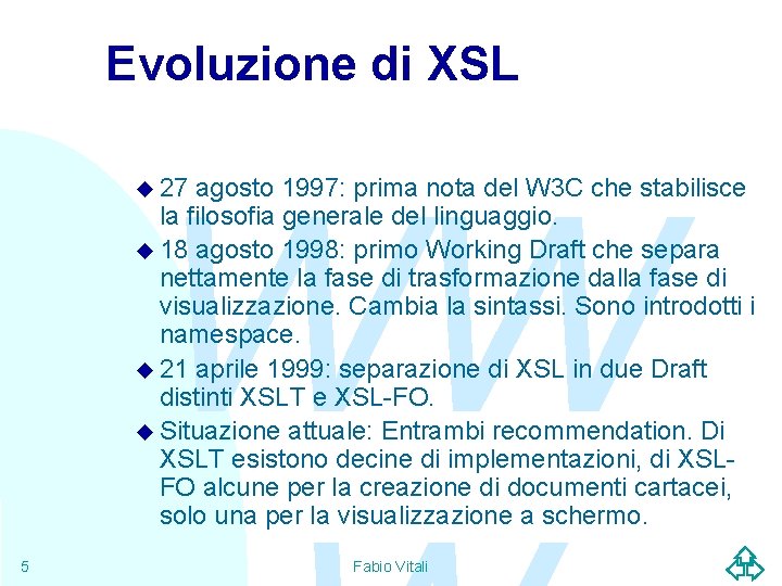 Evoluzione di XSL WW u 27 agosto 1997: prima nota del W 3 C