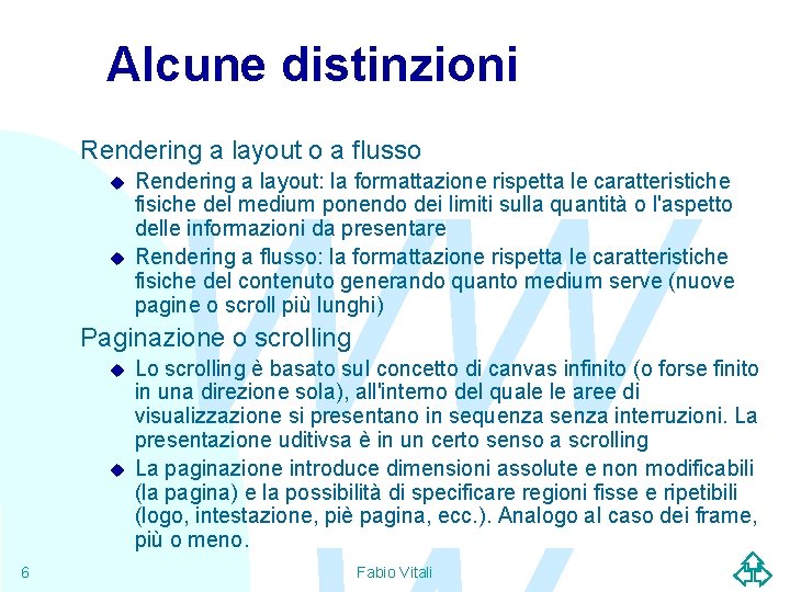 Alcune distinzioni Rendering a layout o a flusso u u WW Rendering a layout: