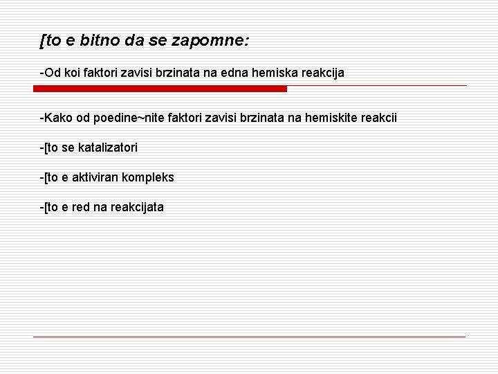 [to e bitno da se zapomne: -Od koi faktori zavisi brzinata na edna hemiska