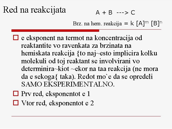 Red na reakcijata A + B ---> C Brz. na hem. reakcija = k