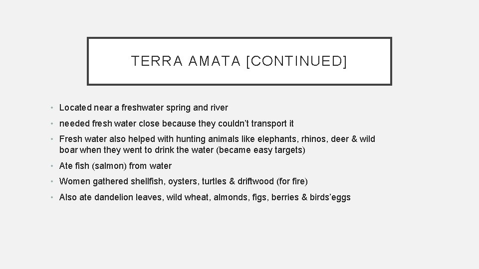 TERRA AMATA [CONTINUED] • Located near a freshwater spring and river • needed fresh