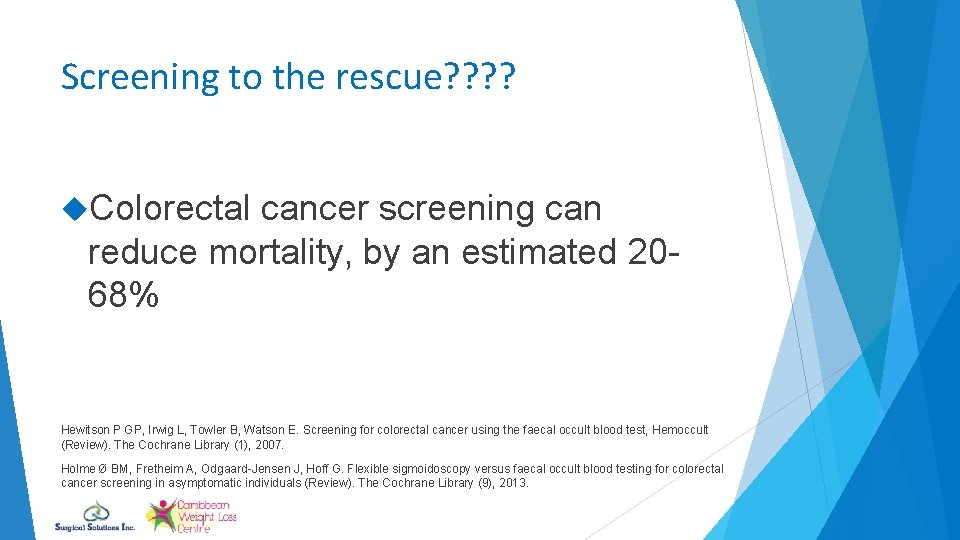 Screening to the rescue? ? Colorectal cancer screening can reduce mortality, by an estimated