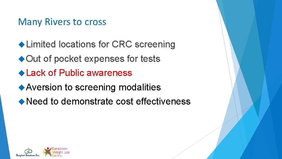 Many Rivers to cross Limited locations for CRC screening Out of pocket expenses for