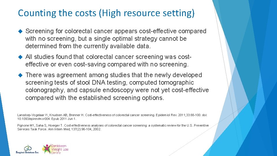 Counting the costs (High resource setting) Screening for colorectal cancer appears cost-effective compared with