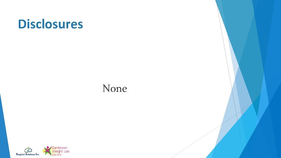 Disclosures None 