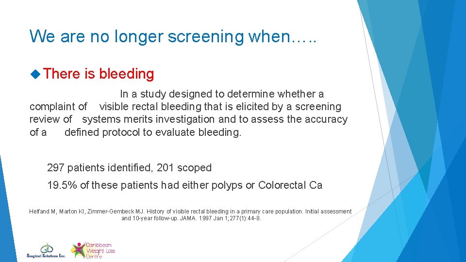 We are no longer screening when…. . There is bleeding In a study designed