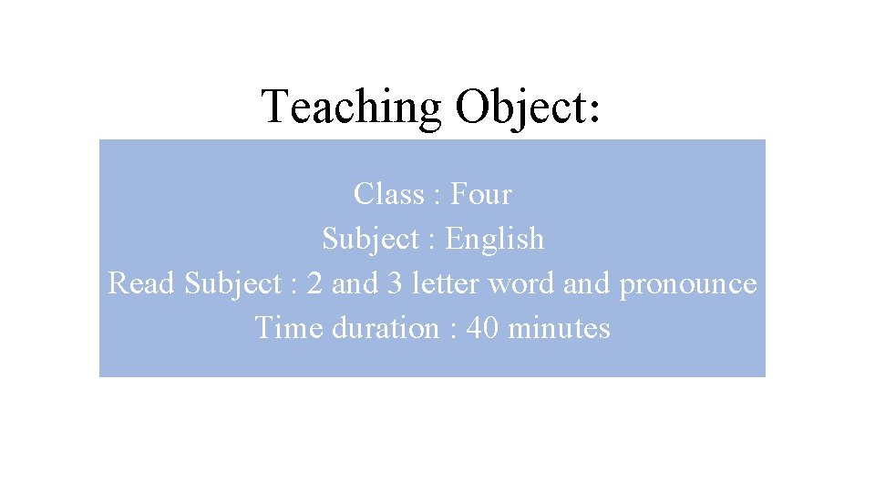 Teaching Object: Class : Four Subject : English Read Subject : 2 and 3