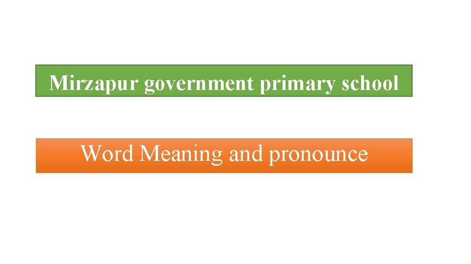 Mirzapur government primary school Word Meaning and pronounce 