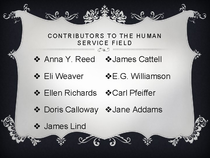 CONTRIBUTORS TO THE HUMAN SERVICE FIELD v Anna Y. Reed v. James Cattell v