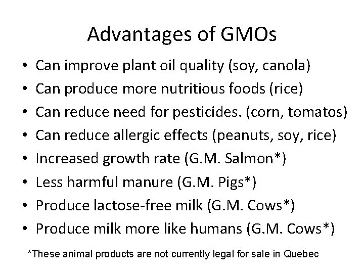 Advantages of GMOs • • Can improve plant oil quality (soy, canola) Can produce