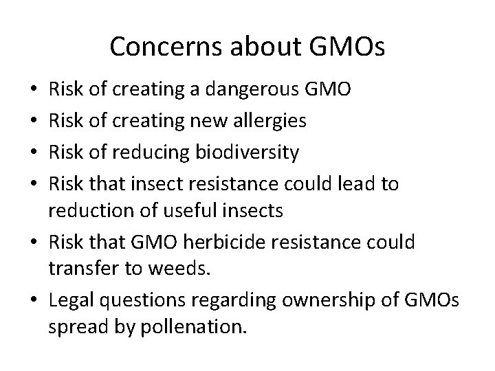 Concerns about GMOs Risk of creating a dangerous GMO Risk of creating new allergies