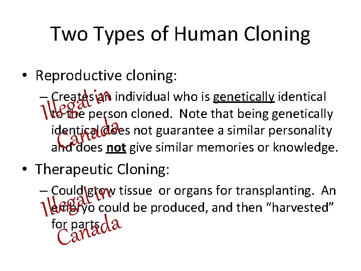 Two Types of Human Cloning • Reproductive cloning: n i l a Illeg a