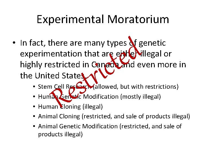 Experimental Moratorium • In fact, there are many types of genetic experimentation that are