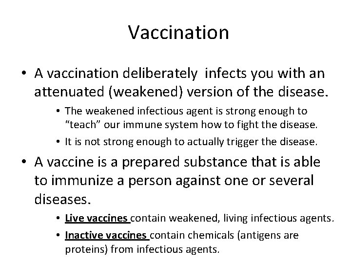 Vaccination • A vaccination deliberately infects you with an attenuated (weakened) version of the