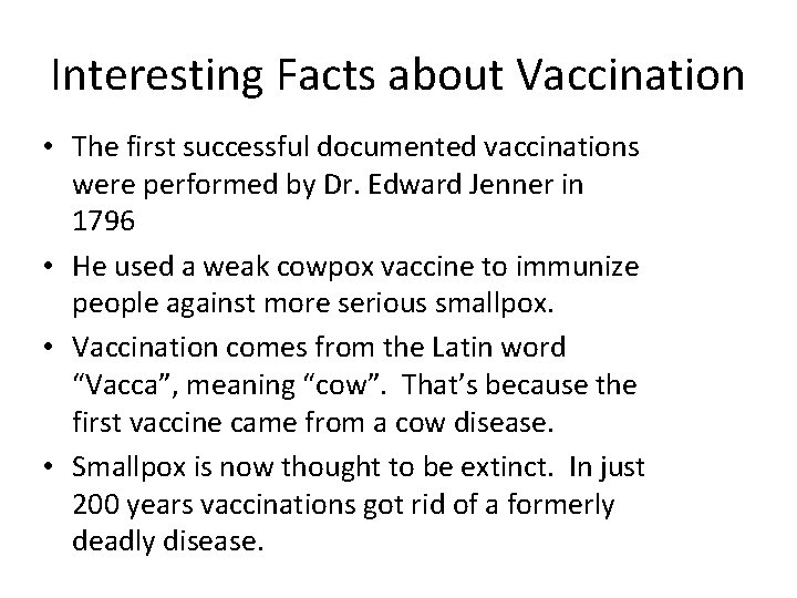 Interesting Facts about Vaccination • The first successful documented vaccinations were performed by Dr.