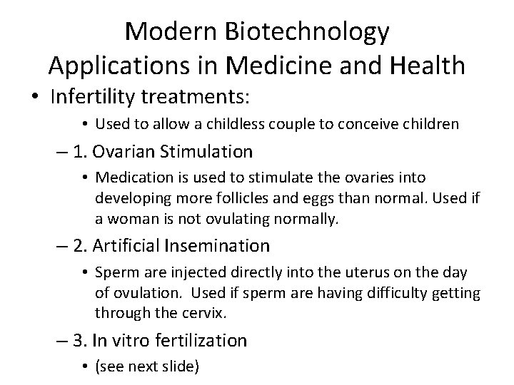 Modern Biotechnology Applications in Medicine and Health • Infertility treatments: • Used to allow