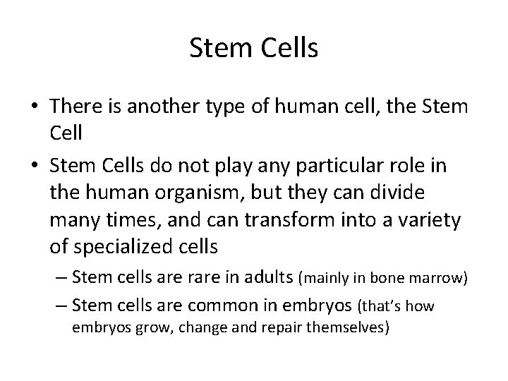 Stem Cells • There is another type of human cell, the Stem Cell •