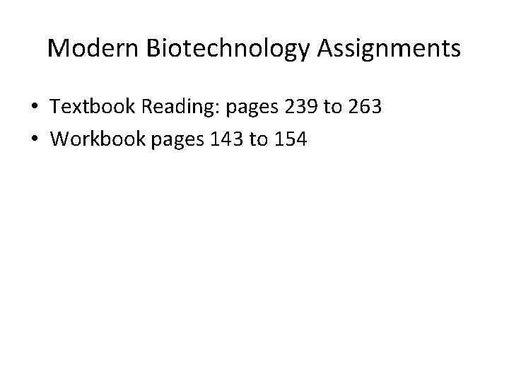 Modern Biotechnology Assignments • Textbook Reading: pages 239 to 263 • Workbook pages 143