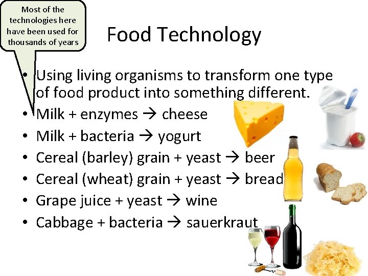 Most of the technologies here have been used for thousands of years Food Technology