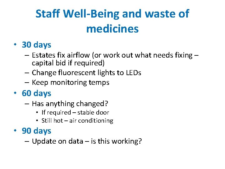 Staff Well-Being and waste of medicines • 30 days – Estates fix airflow (or