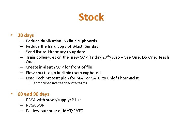 Stock • 30 days Reduce duplication in clinic cupboards Reduce the hard copy of