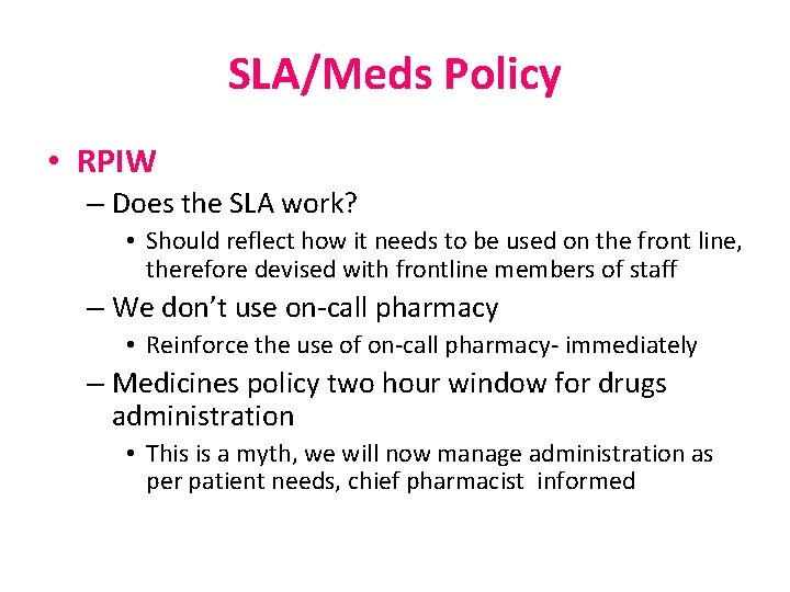 SLA/Meds Policy • RPIW – Does the SLA work? • Should reflect how it