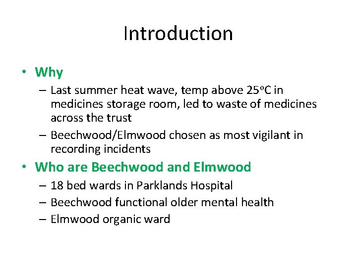 Introduction • Why – Last summer heat wave, temp above 25 o. C in