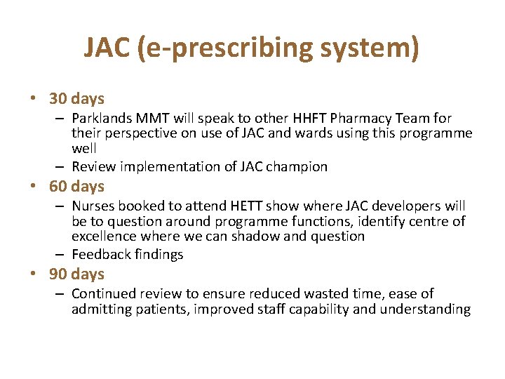 JAC (e-prescribing system) • 30 days – Parklands MMT will speak to other HHFT