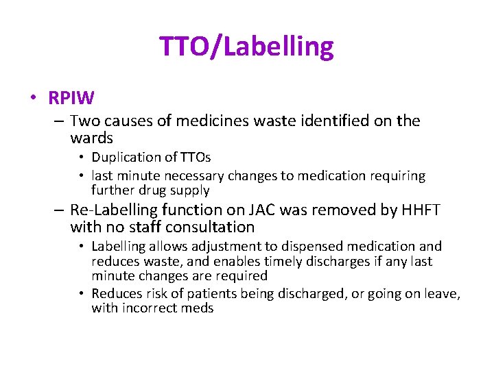 TTO/Labelling • RPIW – Two causes of medicines waste identified on the wards •