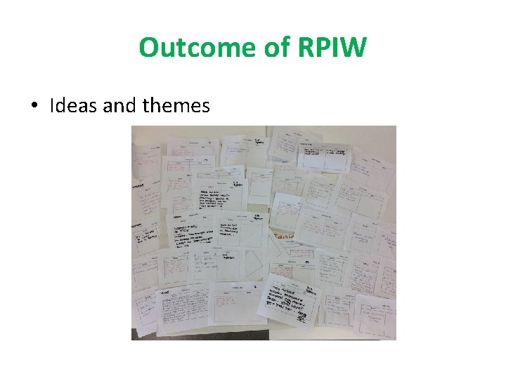Outcome of RPIW • Ideas and themes 