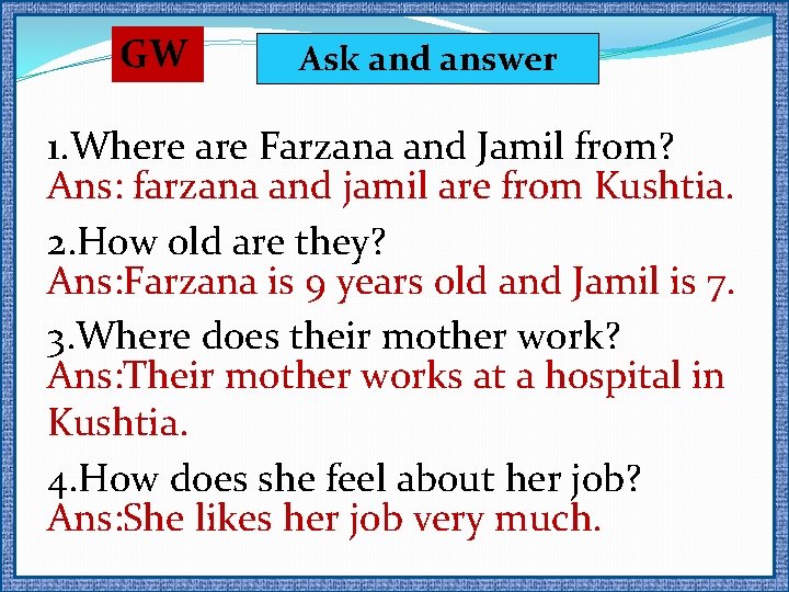 GW Ask and answer 1. Where are Farzana and Jamil from? Ans: farzana and