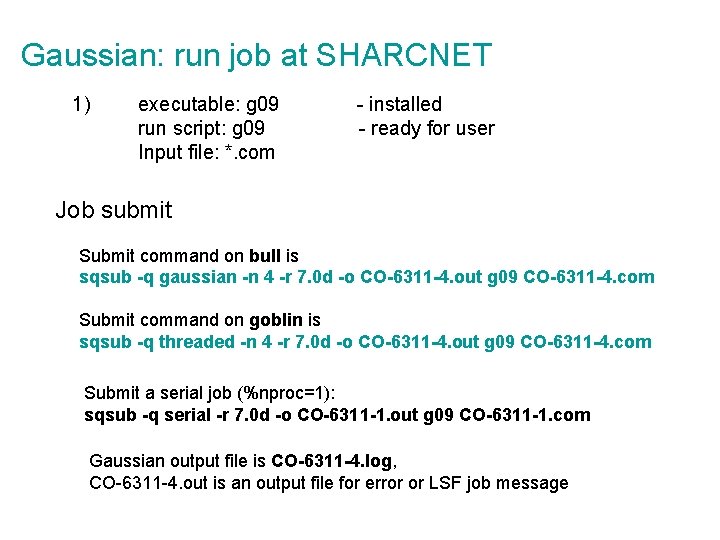 Gaussian: run job at SHARCNET 1) executable: g 09 - installed run script: g