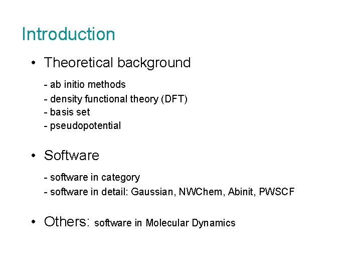 Introduction • Theoretical background - ab initio methods - density functional theory (DFT) -