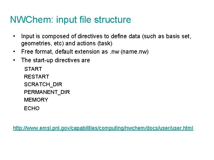 NWChem: input file structure • Input is composed of directives to define data (such