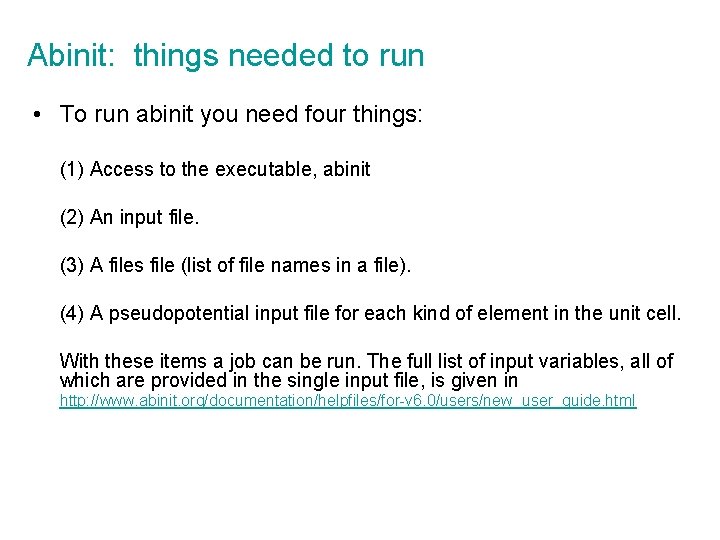 Abinit: things needed to run • To run abinit you need four things: (1)