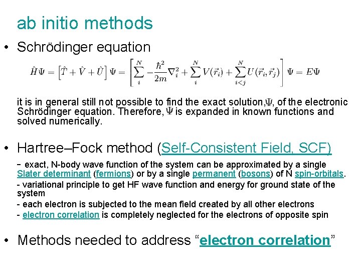 ab initio methods • Schrödinger equation it is in general still not possible to