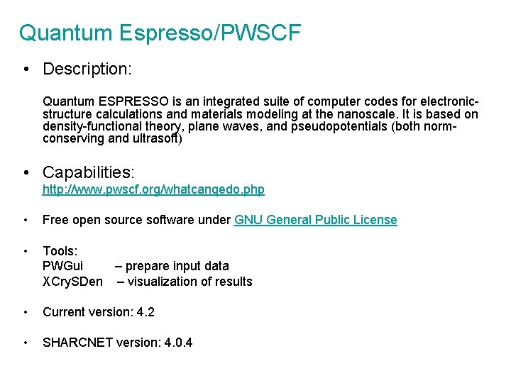 Quantum Espresso/PWSCF • Description: Quantum ESPRESSO is an integrated suite of computer codes for