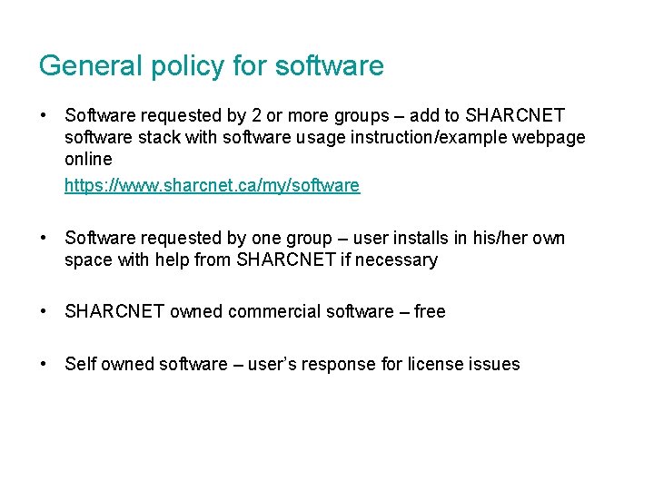 General policy for software • Software requested by 2 or more groups – add