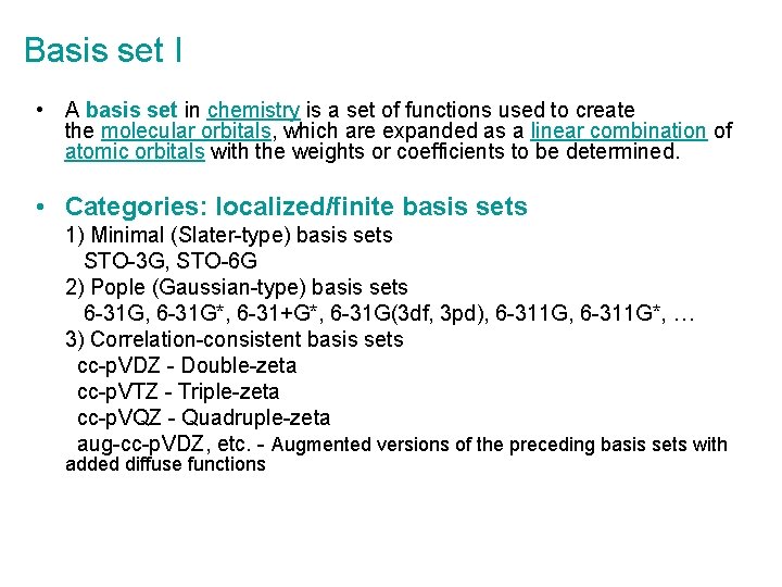 Basis set I • A basis set in chemistry is a set of functions