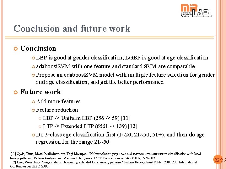 Conclusion and future work Conclusion LBP is good at gender classification, LGBP is good