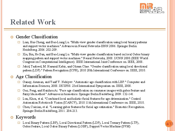 Related Work Gender Classification � Lian, Hui-Cheng, and Bao-Liang Lu. "Multi-view gender classification using