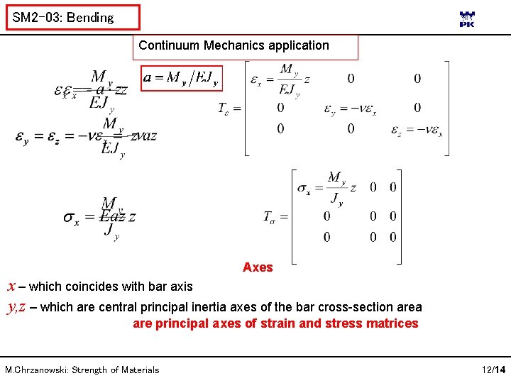 SM 2 -03: Bending Continuum Mechanics application Axes x – which coincides with bar