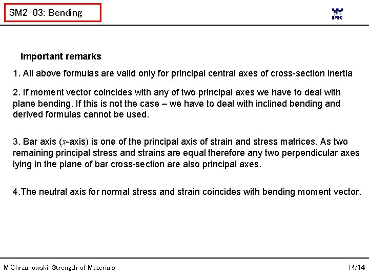 SM 2 -03: Bending Important remarks 1. All above formulas are valid only for