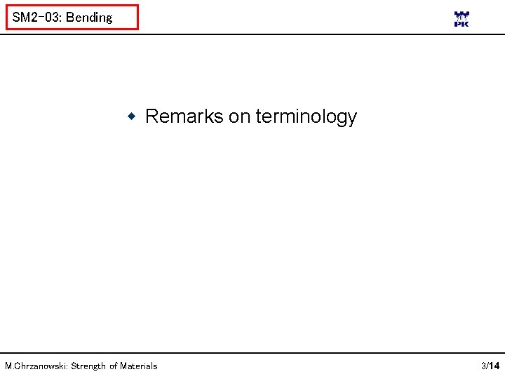 SM 2 -03: Bending Remarks on terminology M. Chrzanowski: Strength of Materials 3/14 