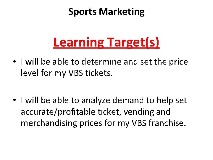 Sports Marketing Learning Target(s) • I will be able to determine and set the