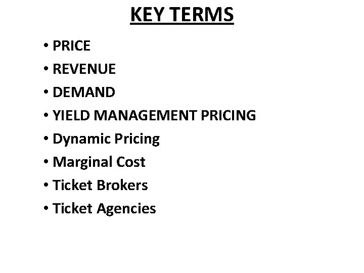 KEY TERMS • PRICE • REVENUE • DEMAND • YIELD MANAGEMENT PRICING • Dynamic