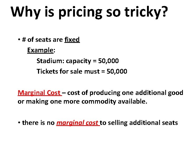 Why is pricing so tricky? • # of seats are fixed Example: Stadium: capacity