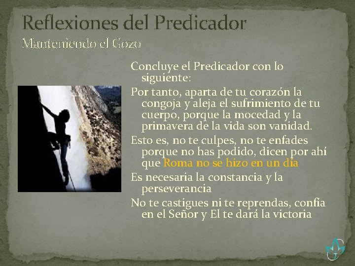 Reflexiones del Predicador Manteniendo el Gozo Concluye el Predicador con lo siguiente: Por tanto,